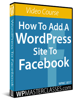 How To Add A WordPress Site To Facebook - Video Course